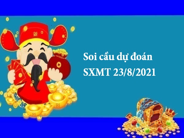 Soi cầu dự đoán SXMT 23/8/2021 hôm nay