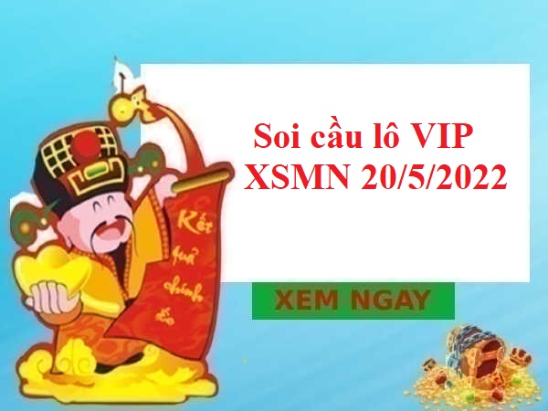 Soi cầu lô VIP XSMN 20/5/2022 hôm nay