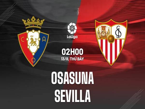 Phân tích kèo Osasuna vs Sevilla, 02h00 ngày 13/08