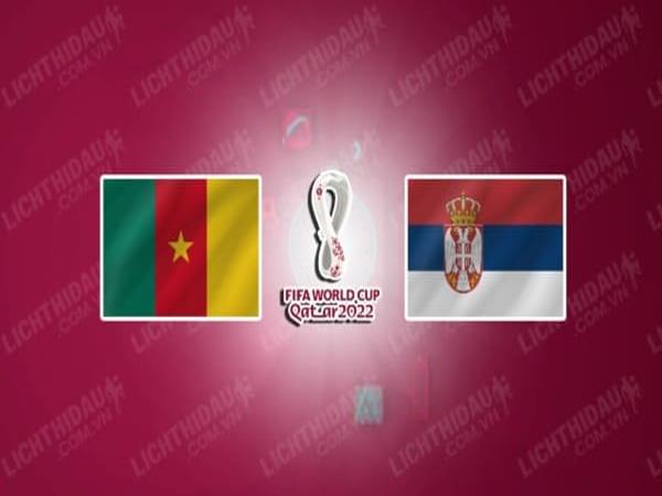 Phân tích kèo Cameroon vs Serbia, 17h00 ngày 28/11