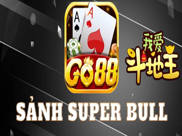 Sảnh game Super Bull Go88