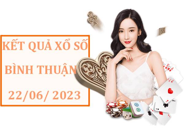 Soi cầu KQXS Bình Thuận 22/6/2023 thống kê lô VIP thứ 5