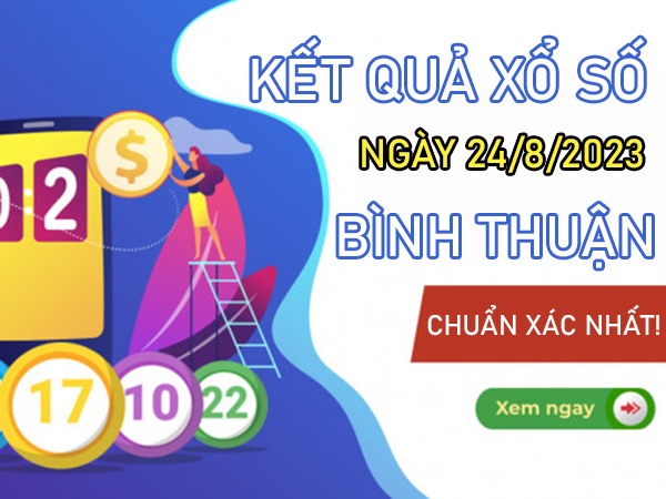 Soi cầu XSBTH 24/8/2023 chốt số lô giải tám Bình Thuận