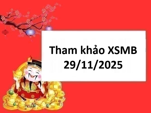 Tham khảo XSMB 29/11/2025 dự đoán xổ số MB chính xác 100